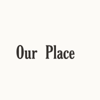 Our Place